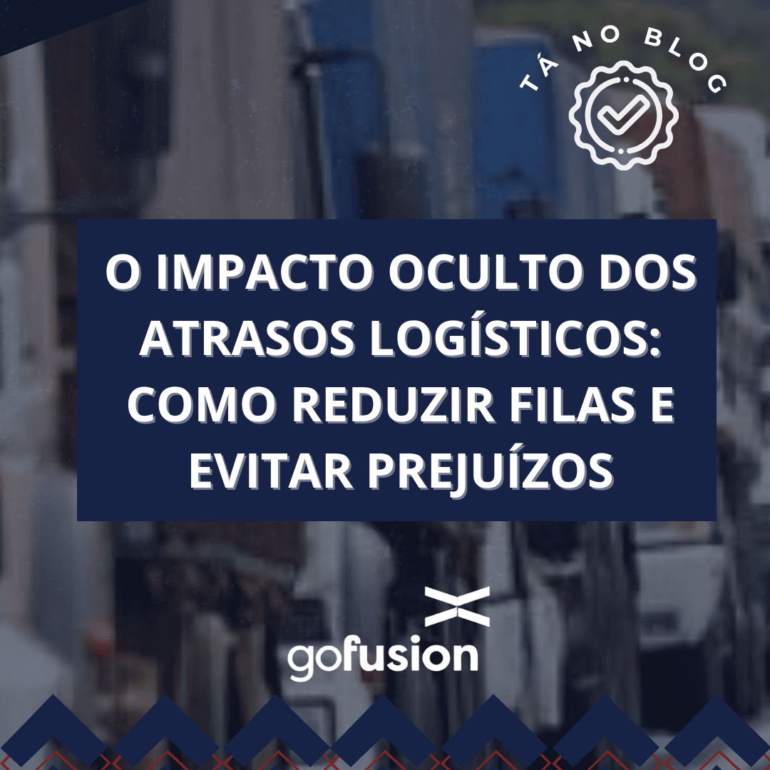 O Impacto Oculto dos Atrasos Logísticos: Como reduzir filas