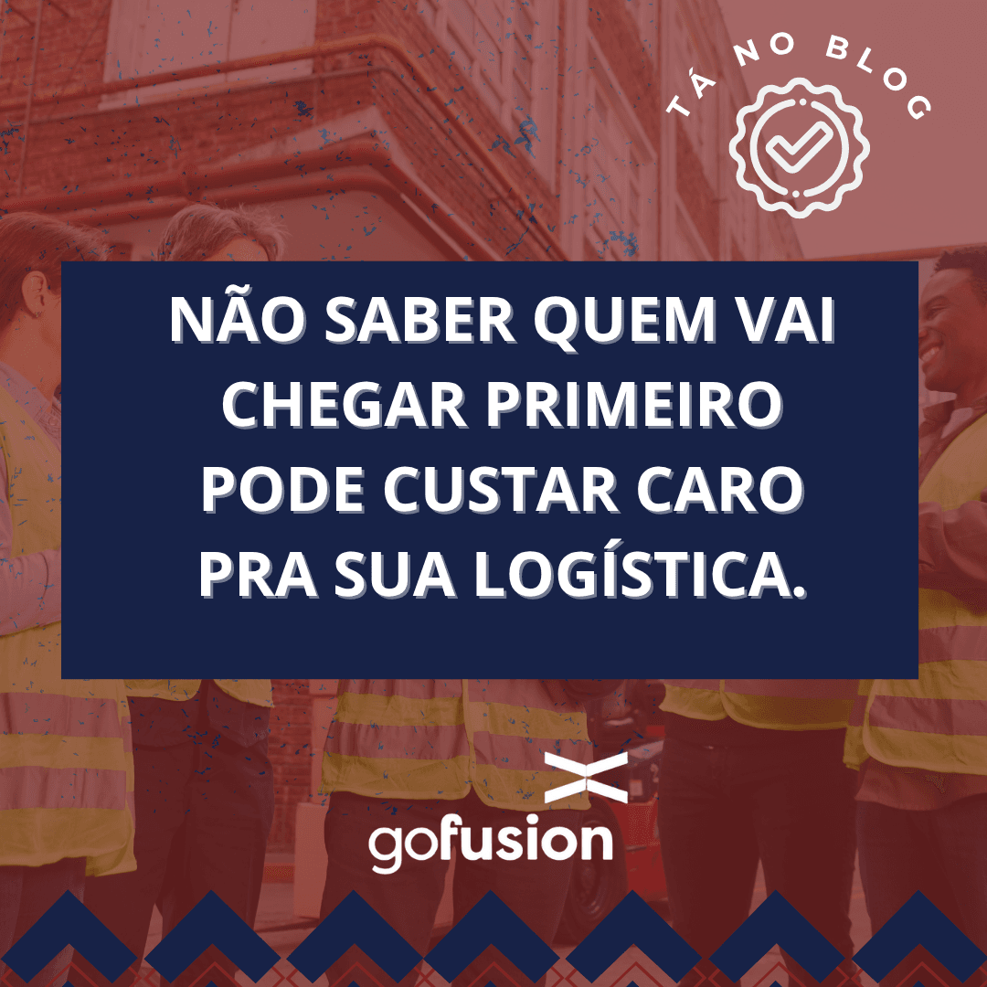 Não saber quem vai chegar primeiro pode custar caro para sua logística