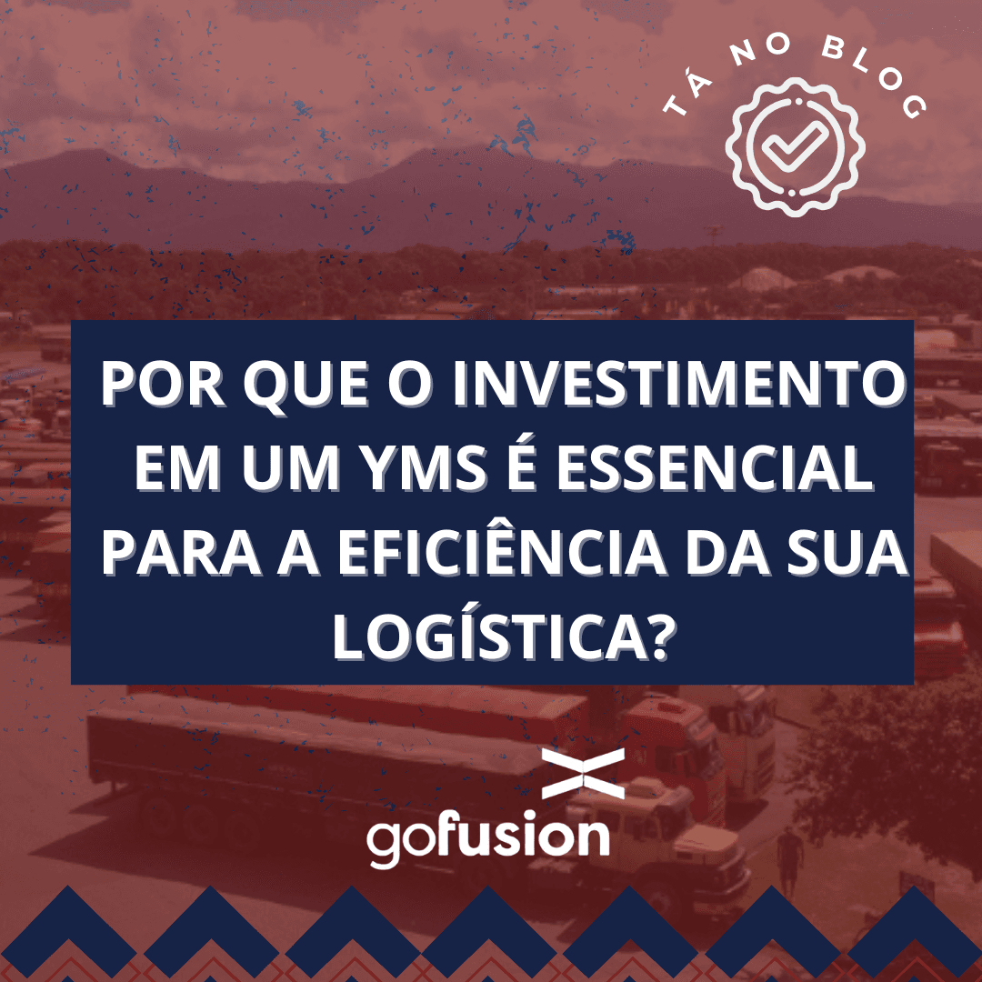 Por que o investimento em um YMS é essencial para a eficiência da sua logística?