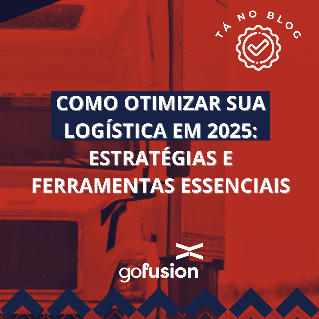 Como otimizar sua logística em 2025: Estratégias e Ferramentas Essenciais