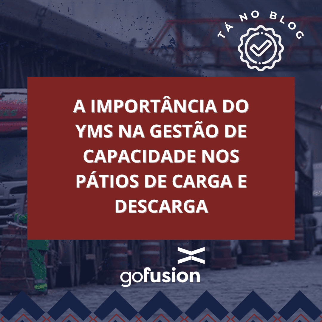 A Importância do YMS na Gestão de Capacidade nos Pátios de Carga e Descarga