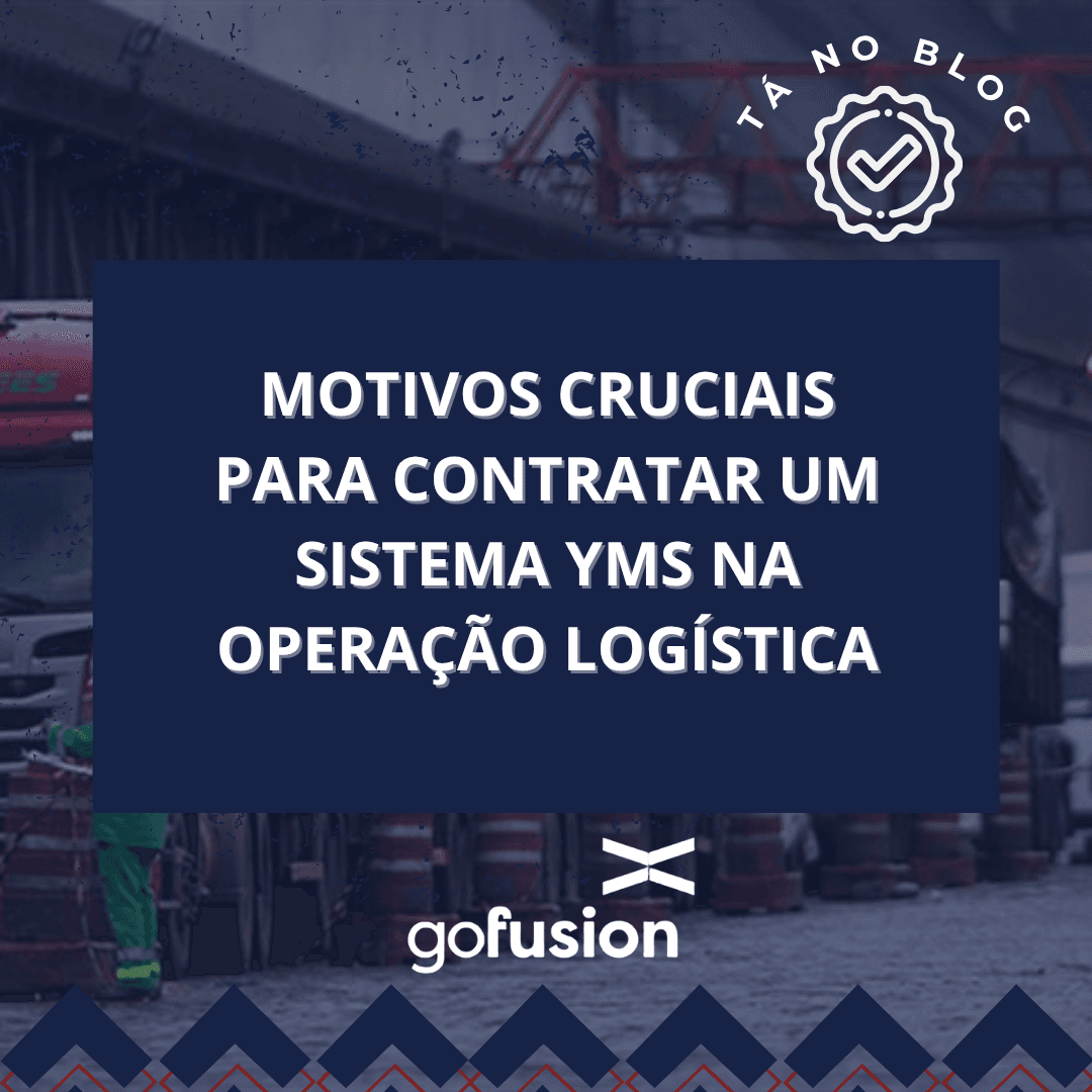 Motivos Cruciais para Contratar um Sistema YMS na Operação Logística