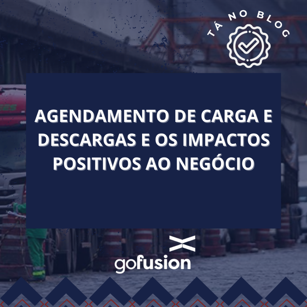 Agendamento de carga e descargas e os impactos positivos ao negócio